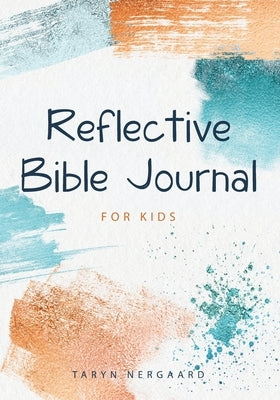 Reflective Bible Journal for Kids by Nergaard, Taryn