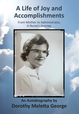 A Life of Joy and Accomplishments by George, Dorothy Meletta