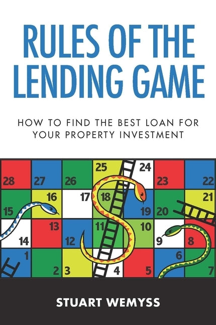 Rules of the Lending Game: How to Master the Game of Lending to Invest in Property by Wemyss, Stuart