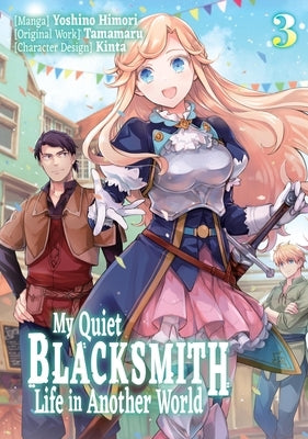 My Quiet Blacksmith Life in Another World: Volume 3 (Manga): Volume 3 by Tamamaru