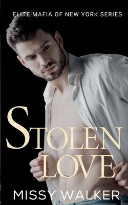Stolen Love: Elite Mafia of New York by Walker, Missy