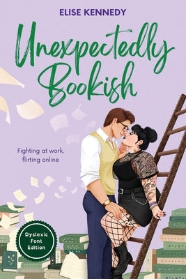 Unexpectedly Bookish: Dyslexia-Friendly Edition by Kennedy, Elise
