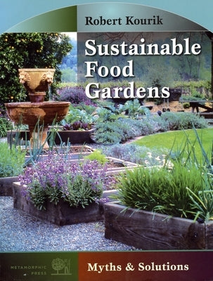 Sustainable Food Gardens: Myths & Solutions by Kourik, Robert