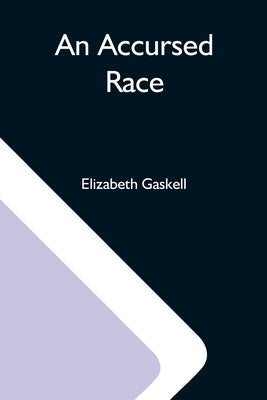 An Accursed Race by Gaskell, Elizabeth