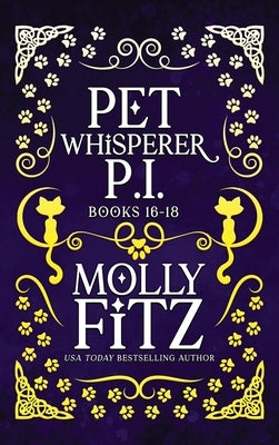 Pet Whisperer P.I. Books 16-18 Special Edition by Fitz, Molly