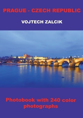 Prague - Czech Republic: Photobook with 240 color photographs by Zalcik, Vojtech