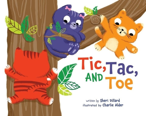 Tic, Tac, and Toe by Dillard, Sheri
