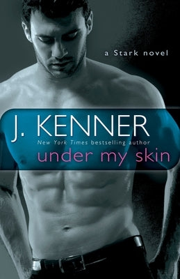 Under My Skin: A Stark Novel by Kenner, J.
