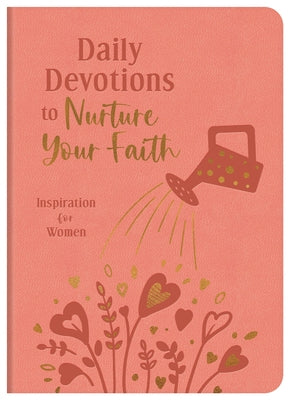 Daily Devotions to Nurture Your Faith: Inspiration for Women by Compiled by Barbour Staff