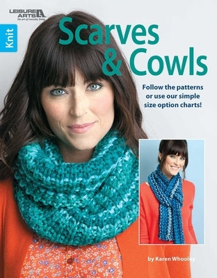 Knit Scarves & Cowls: 96 Options for Custom Widths & Lengths!; Bonus! Online Tutorials! by Whooley, Karen