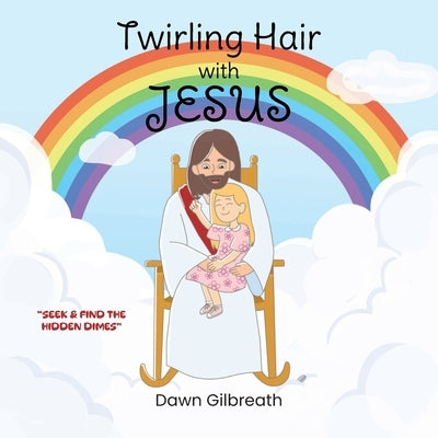 Twirling Hair with Jesus by Gilbreath, Dawn