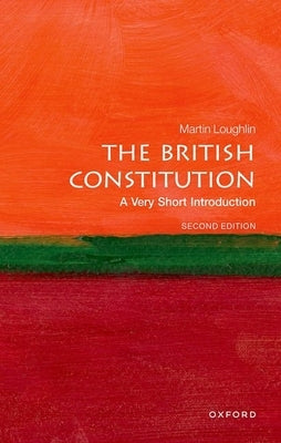 The British Constitution: A Very Short Introduction by Loughlin, Martin