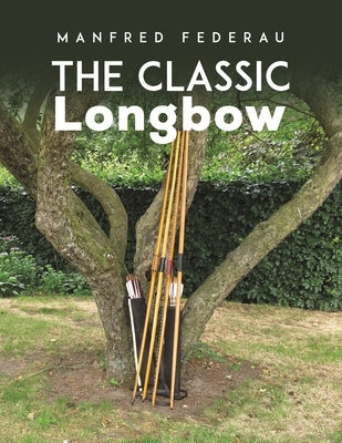 The Classic Longbow by Federau, Manfred