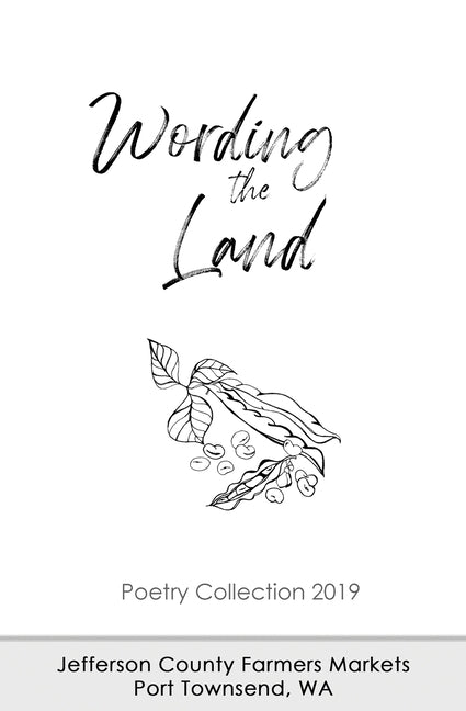 Wording the Land: Poetry Collection 2019 by Farmers Markets, Jefferson County