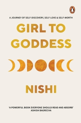 Girl to Goddess: A Journey to Self-Discovery, Self-Love and Self-Worth by Jagavat, Nishi