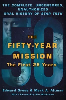 Fifty-Year Mission: The Complete, Uncensored, Unauthorized Oral H by Gross, Edward