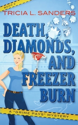 Death, Diamonds, and Freezer Burn by Sanders, Tricia