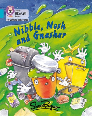 Nibble, Nosh and Gnasher: Band 7/Turquoise by Rayner, Shoo