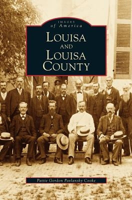 Louisa and Louisa County by Cooke, Pattie Gordon Pavlansky