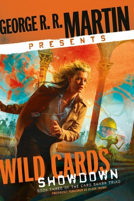 George R. R. Martin Presents Wild Cards: Showdown: Book Three of the Card Shark Triad by Martin, George R. R.