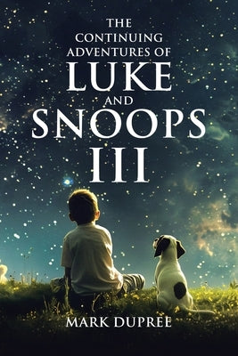 The Continuing Adventures of Luke and Snoops III by Dupree, Mark