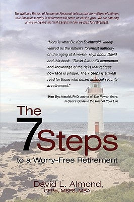 The 7 Steps to a Worry-Free Retirement: A Must Read for Young and Elder Retirees and the Children That Love Them. by Almond, David L.