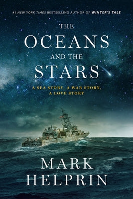 The Oceans and the Stars: A Sea Story, a War Story, a Love Story (a Novel) by Helprin, Mark