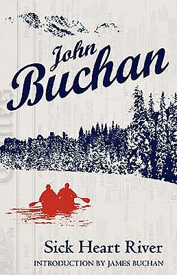 Sick Heart River: Authorised Edition by Buchan, John