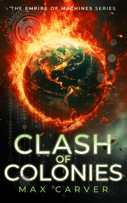 Clash of Colonies: A Gripping Science-Fiction Adventure by Carver, Max