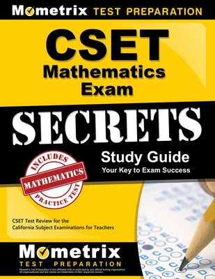 Cset Mathematics Exam Secrets Study Guide: Cset Test Review for the California Subject Examinations for Teachers by Mometrix California Teacher Certificat