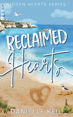 Reclaimed Hearts: A second chance, forced proximity romance by Keil, Danielle