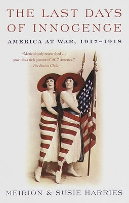 The Last Days of Innocence: America at War, 1917-1918 by Harries, Meirion