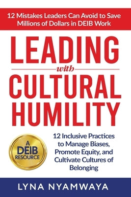 Leading with Cultural Humility by Nyamwaya, Lyna