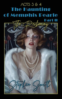The Reckoning: The Haunting of Memphis Pearle Part II: Acts III & IV by Smith, Stephen