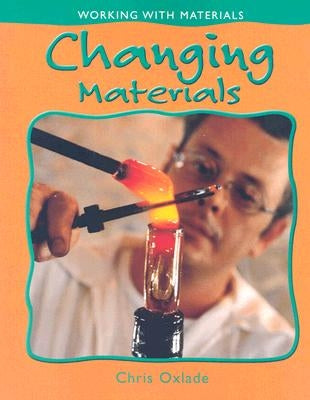 Changing Materials by Oxlade, Chris