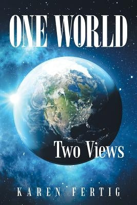 One World: Two Views by Fertig, Karen