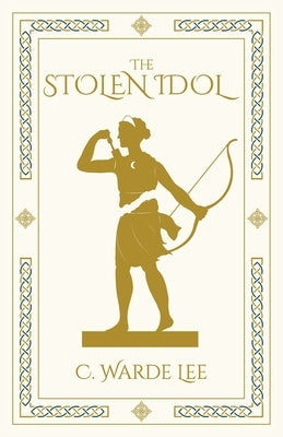 The Stolen Idol by Lee, C. Warde