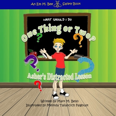 What should I do One Thing or Two: Asher's Distracted Lesson by Bello, Mark M.