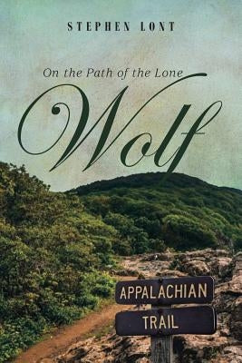 On the Path of the Lone Wolf by Lont, Stephen