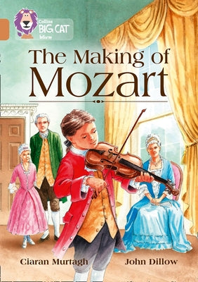 Collins Big Cat - The Making of Mozart: Band 12/Copper by Murtagh, Ciaran