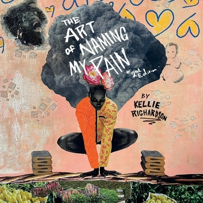 The Art of Naming My Pain, 2nd Edition by Richardson, Kellie