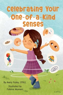 Celebrating Your One-of-a-Kind Senses by Pulley, Avery