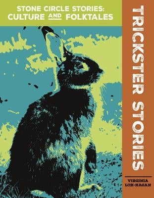 Trickster Stories by Loh-Hagan, Virginia