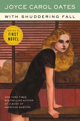 With Shuddering Fall by Oates, Joyce Carol