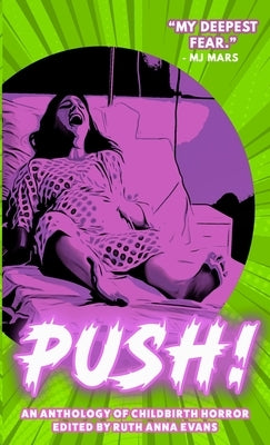 PUSH! An Anthology of Childbirth Horror by Evans, Ruth Anna