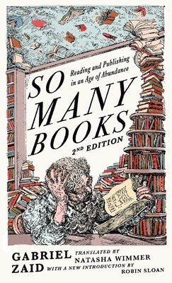 So Many Books, 2nd Edition: Reading and Publishing in an Age of Abundance by Zaid, Gabriel