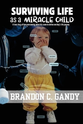 Surviving Life as a Miracle Child by Gandy, Brandon C.