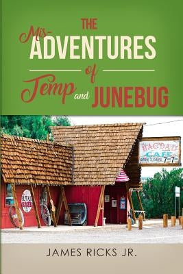 The Mis-Adventures of Temp and Junebug by Ricks, James, Jr.