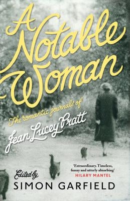 A Notable Woman: The Romantic Journals of Jean Lucey Pratt by Pratt, Jean Lucey