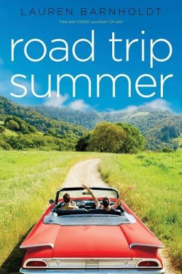 Road Trip Summer: Two-Way Street; Right of Way by Barnholdt, Lauren